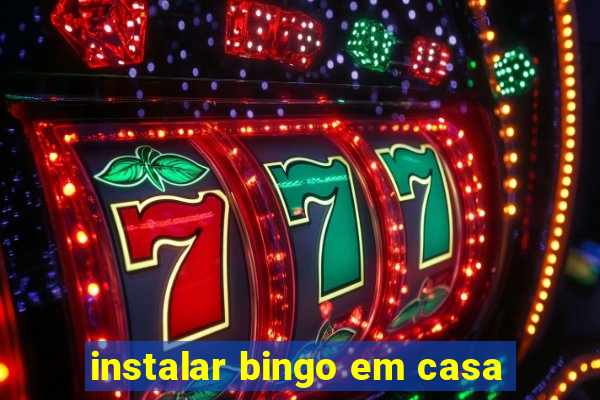 instalar bingo em casa